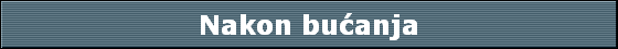Nakon bu�anja